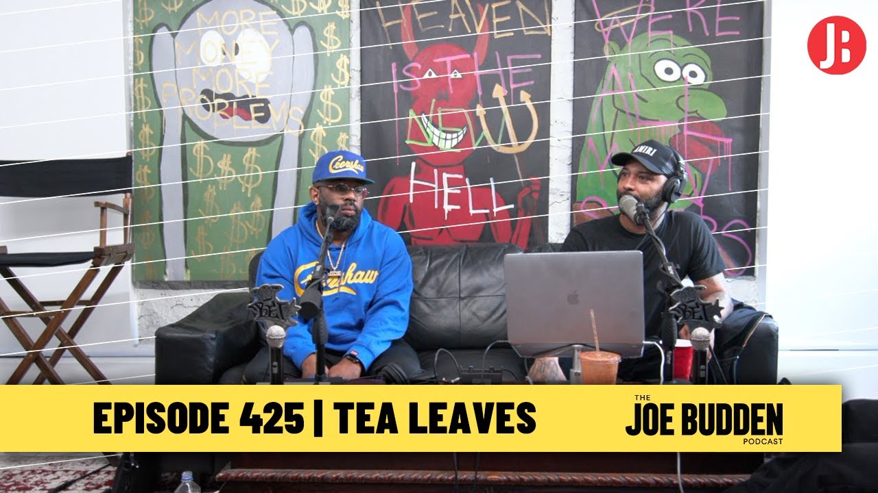 The Joe Budden podcast ep. 425 | Tea Leaves