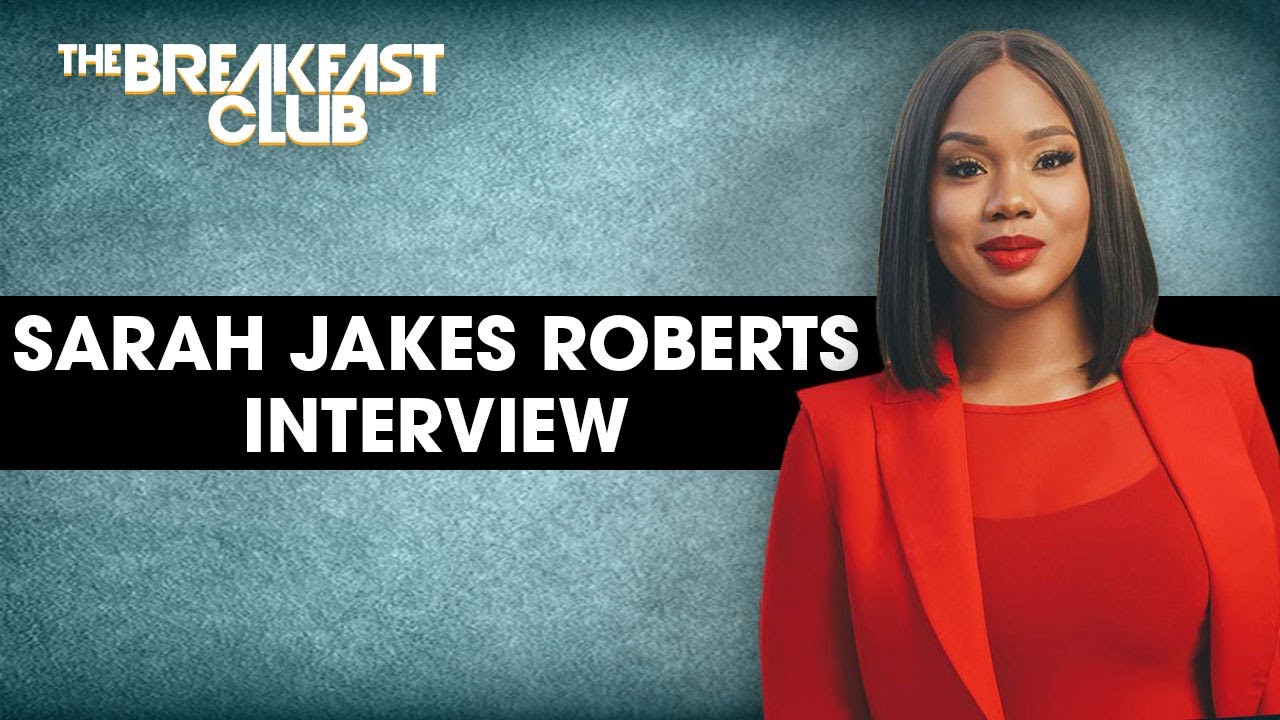 Sarah Jakes Robert sits down with the Breakfast Club!