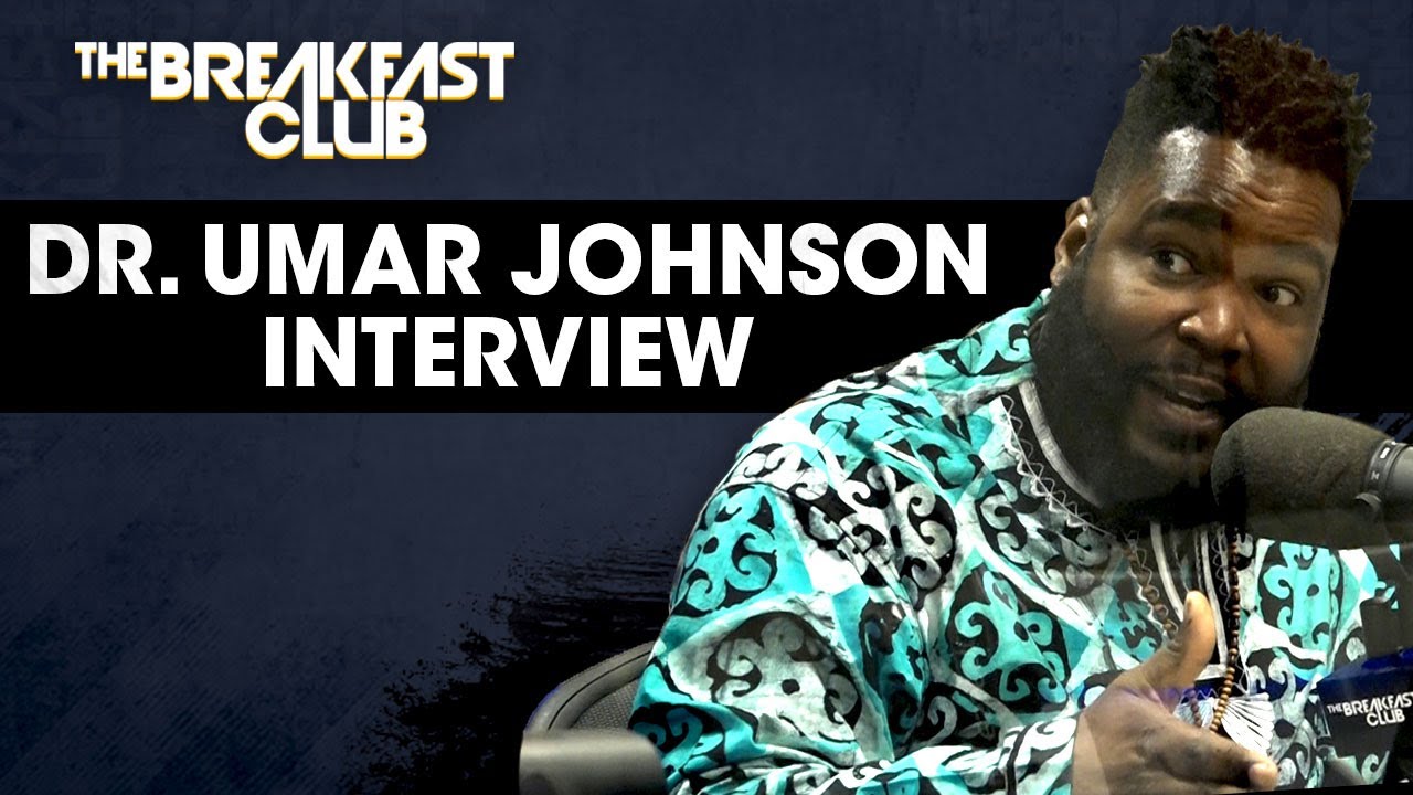 Dr. Umar Johnson sits down with the Breakfast Club
