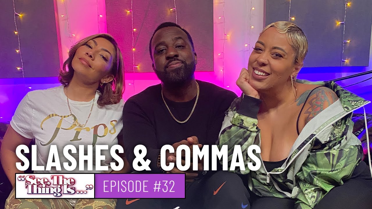 See The Thing Is ep. 32 | Slashes & Commas