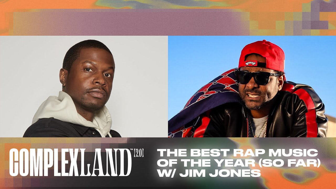 The Best Rap Music of the Year (So Far) w/ Jim Jones | ComplexLand 2.0