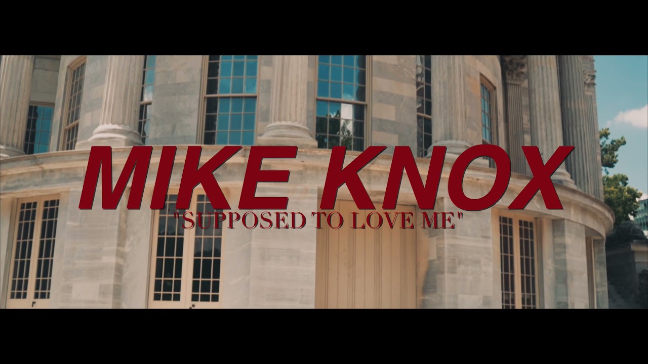 Mike Knox – “Supposed To Love Me”