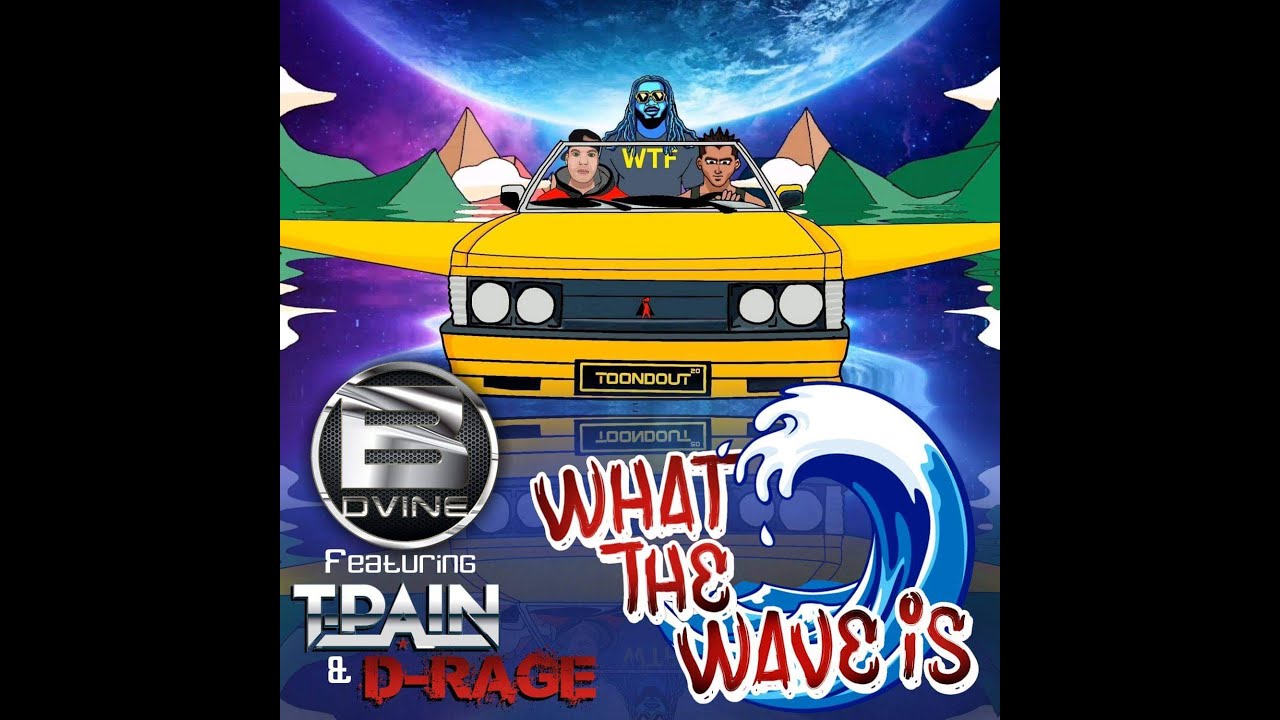 B. Dvine Feat T-Pain & D-Rage – What The Wave Is (Official Video)