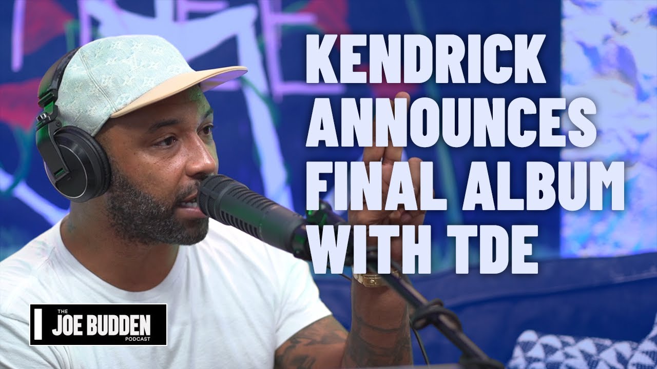 Kendrick’s Final Album With TDE | The Joe Budden Podcast