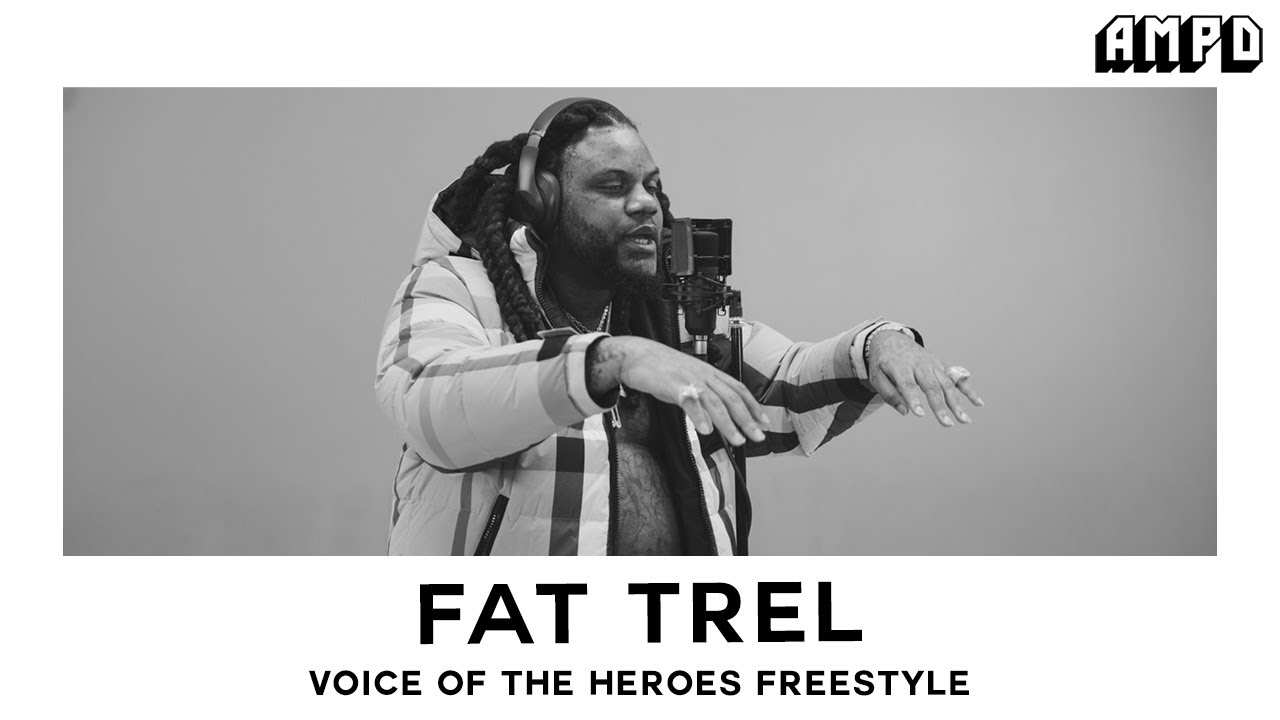 Fat Trel – “Voice of the Heroes (Freestyle)” | AMPD WELCOME HOME EXCLUSIVE