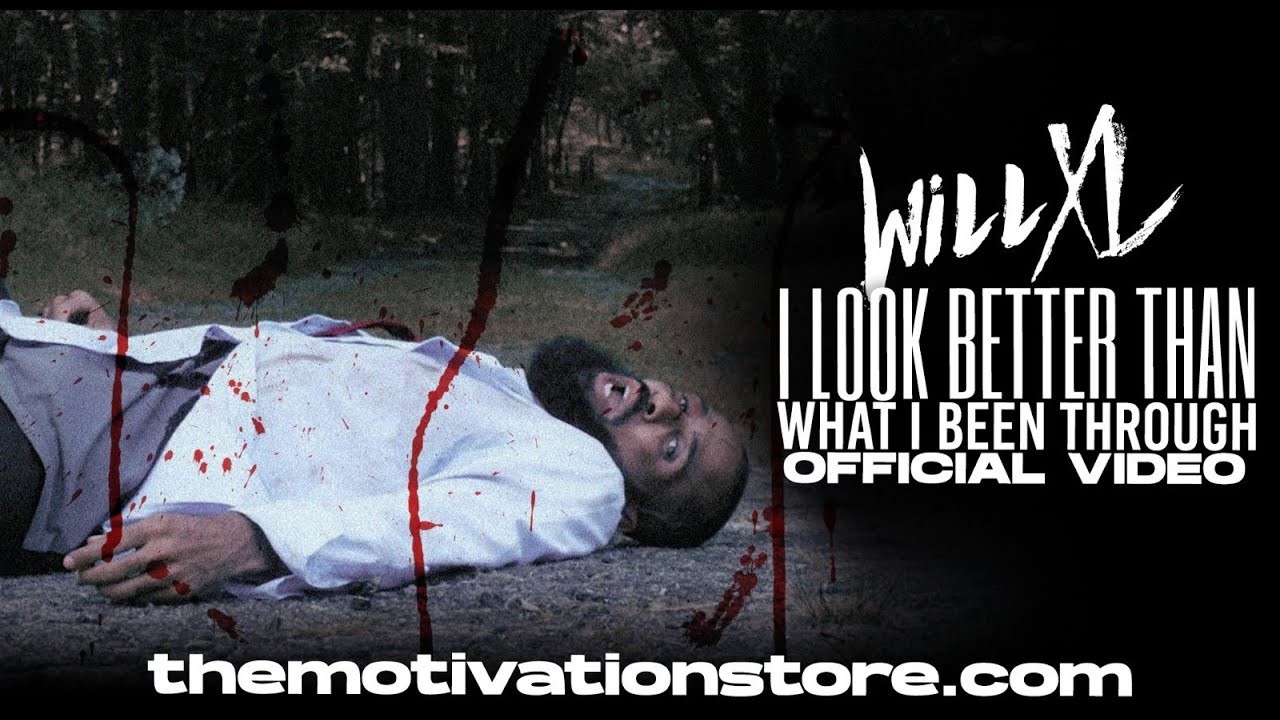 Will XL – “I Look Better Than What I Been Through” | Official Video