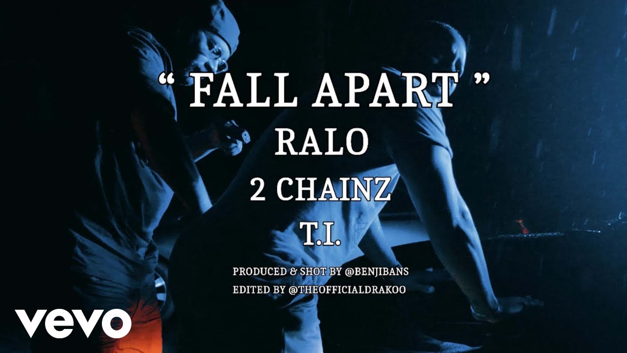 Ralo – Fall Apart (Official Video) ft. T.I., 2 Chainz