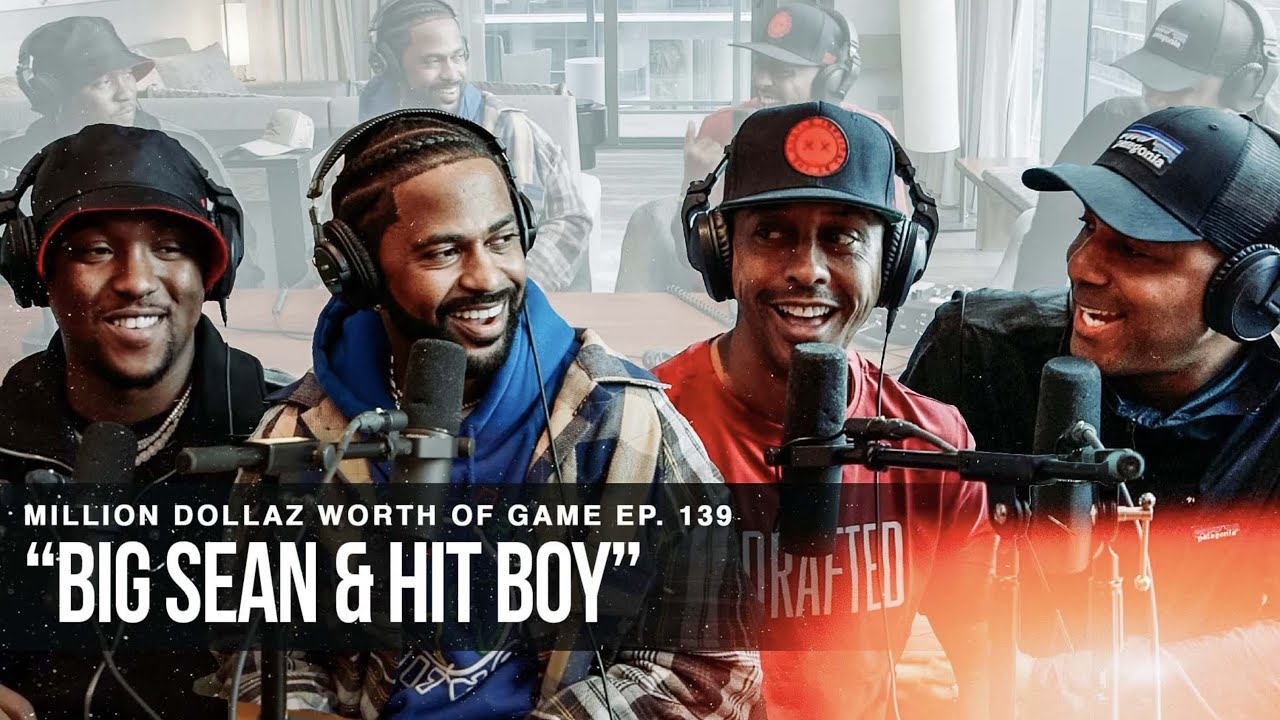 BIG SEAN & HIT BOY: MILLION DOLLAZ WORTH OF GAME EPISODE 139