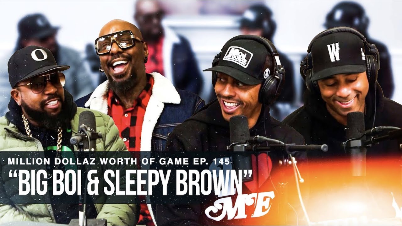 BIG BOI AND SLEEPY BROWN: MILLION DOLLAZ WORTH OF GAME EPISODE 145