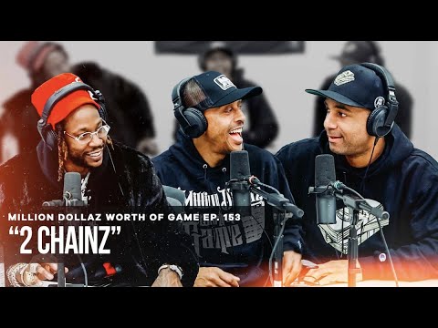 2 CHAINZ: MILLION DOLLAZ WORTH OF GAME EPISODE 153