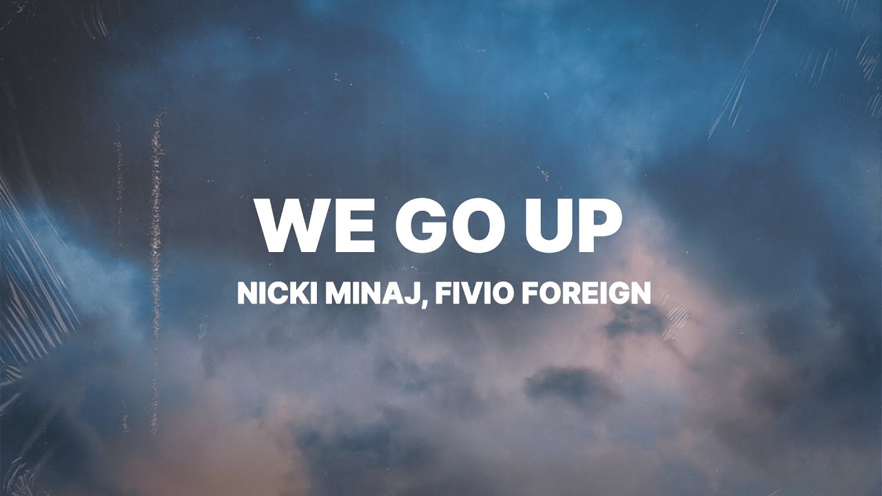 Nicki Minaj – We Go Up (Lyrics) ft. Fivio Foreign