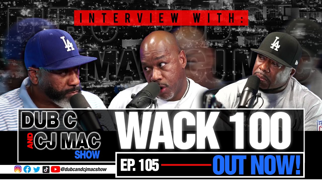 Dub C & CJ Mac Show EP 105 The Wack 100 Interview