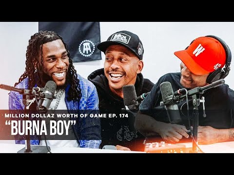 BURNA BOY: MILLION DOLLAZ WORTH OF GAME EPISODE 174