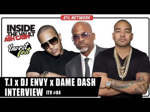 INSIDE THE VAULT Dame Dash, T.I & DJ Envy on The Power of Ownership & The Business of Entertainment
