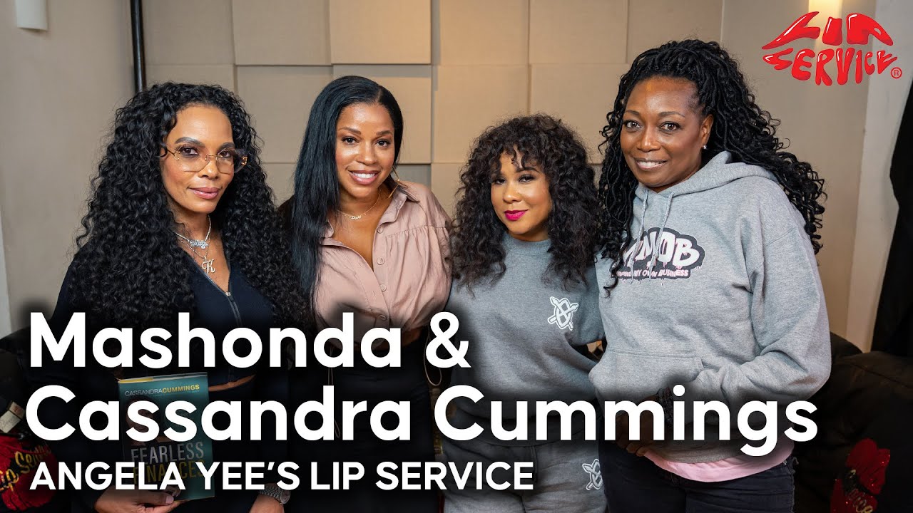 Lip Service | Cassandra Cummings & Mashonda talk dating in your 40s, being blackballed, bad credit..