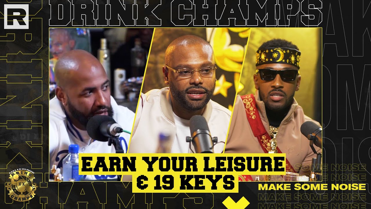 Earn Your Leisure & 19KEYS On Financial Literacy, Networking, The Stock Market & More | Drink Champs