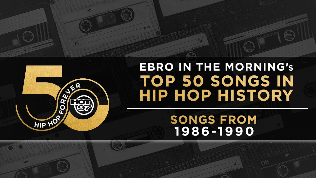 Ebro in the Morning Presents: Top 50 Songs In Hip Hop History | 1986 – 1990