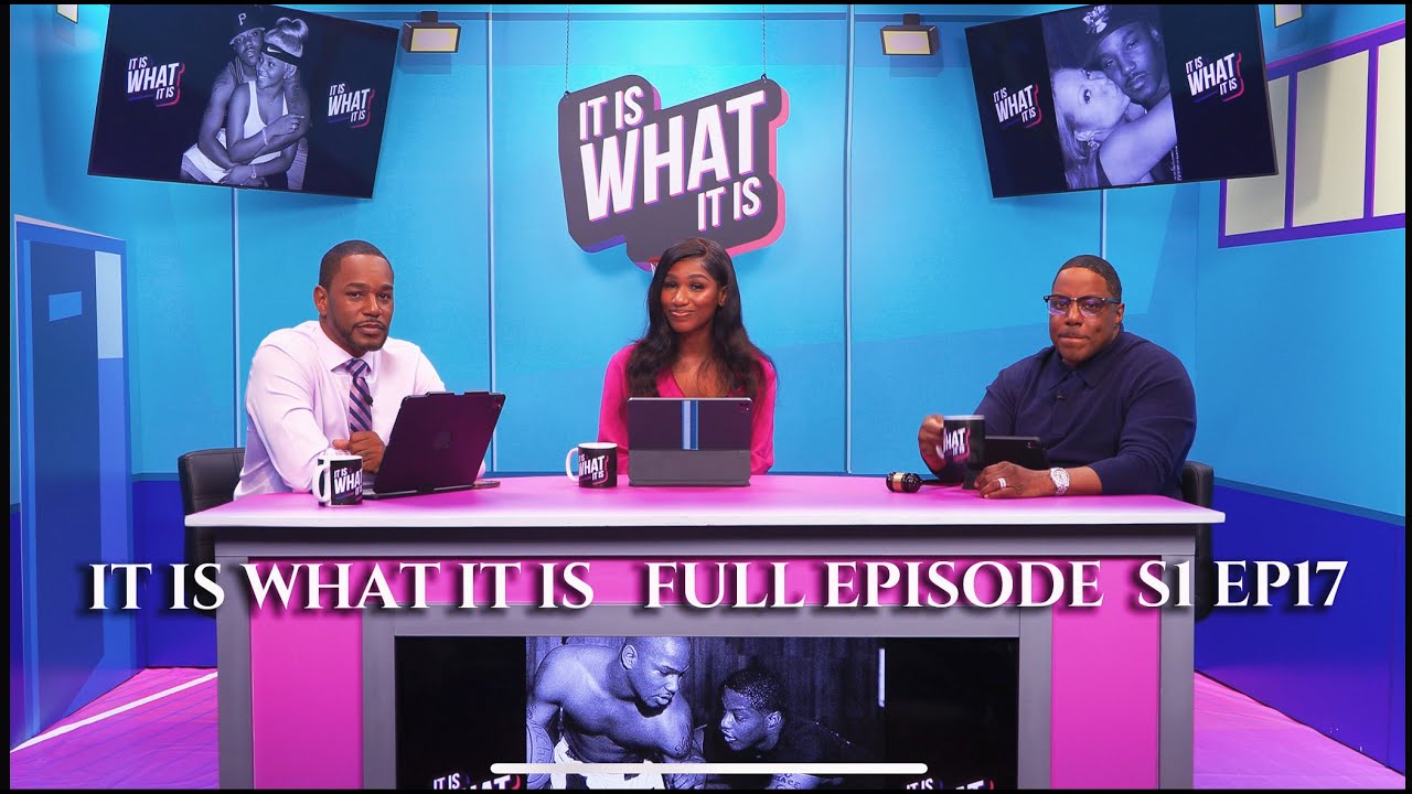 It Is What It Is Full Episode S1 EP17
