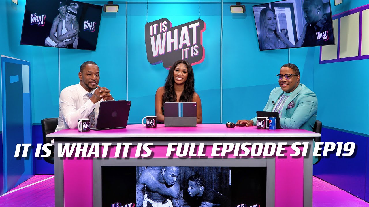 It Is What It Is Full Episode S1 EP19