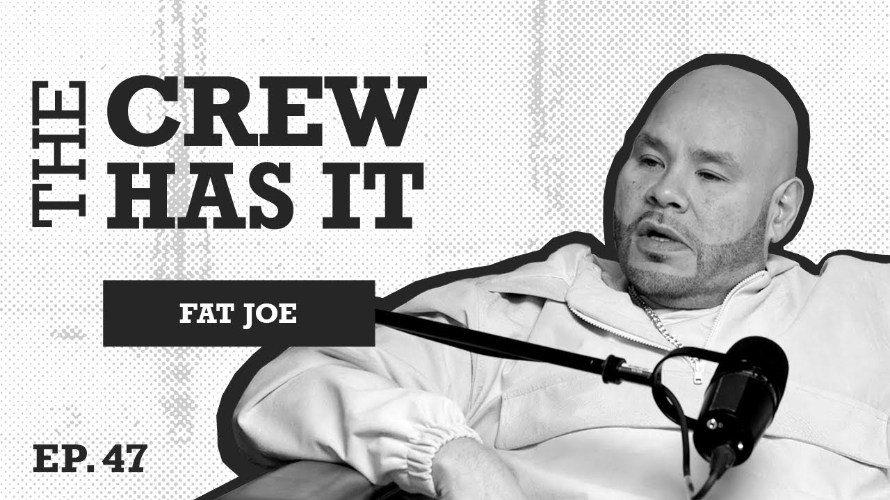 Fat Joe Has POWER | Ep 47 | The Crew Has It