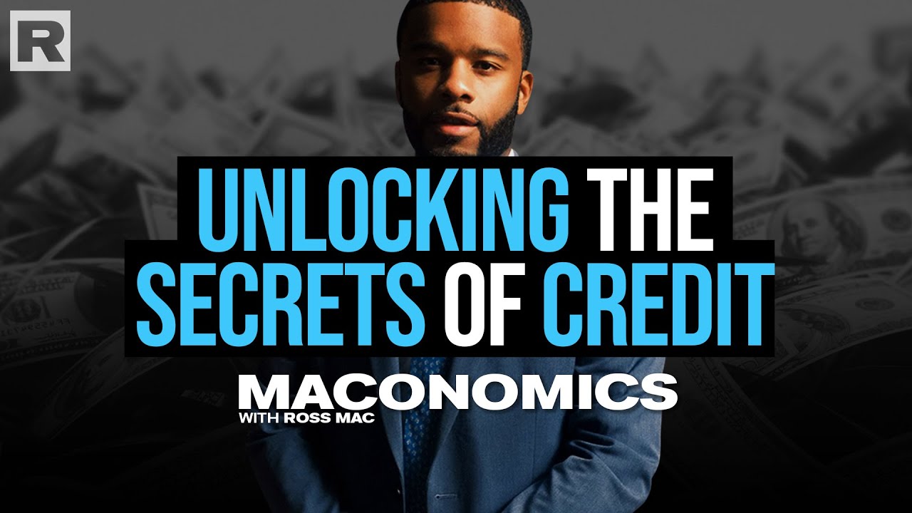 Unlocking the Secrets of Credit with Ro$$ Mack | Maconomics