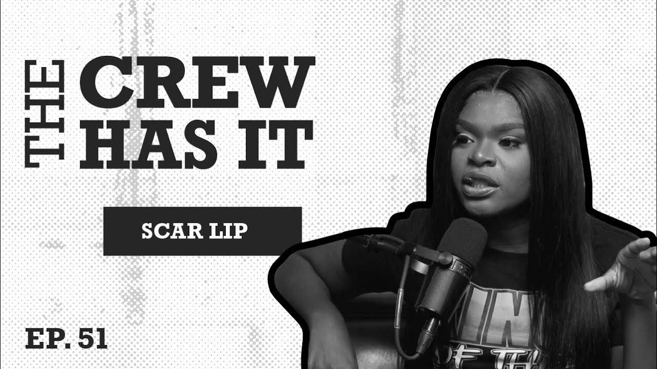 Scar Lip Brings the New York Energy | EP 51 | The Crew Has It