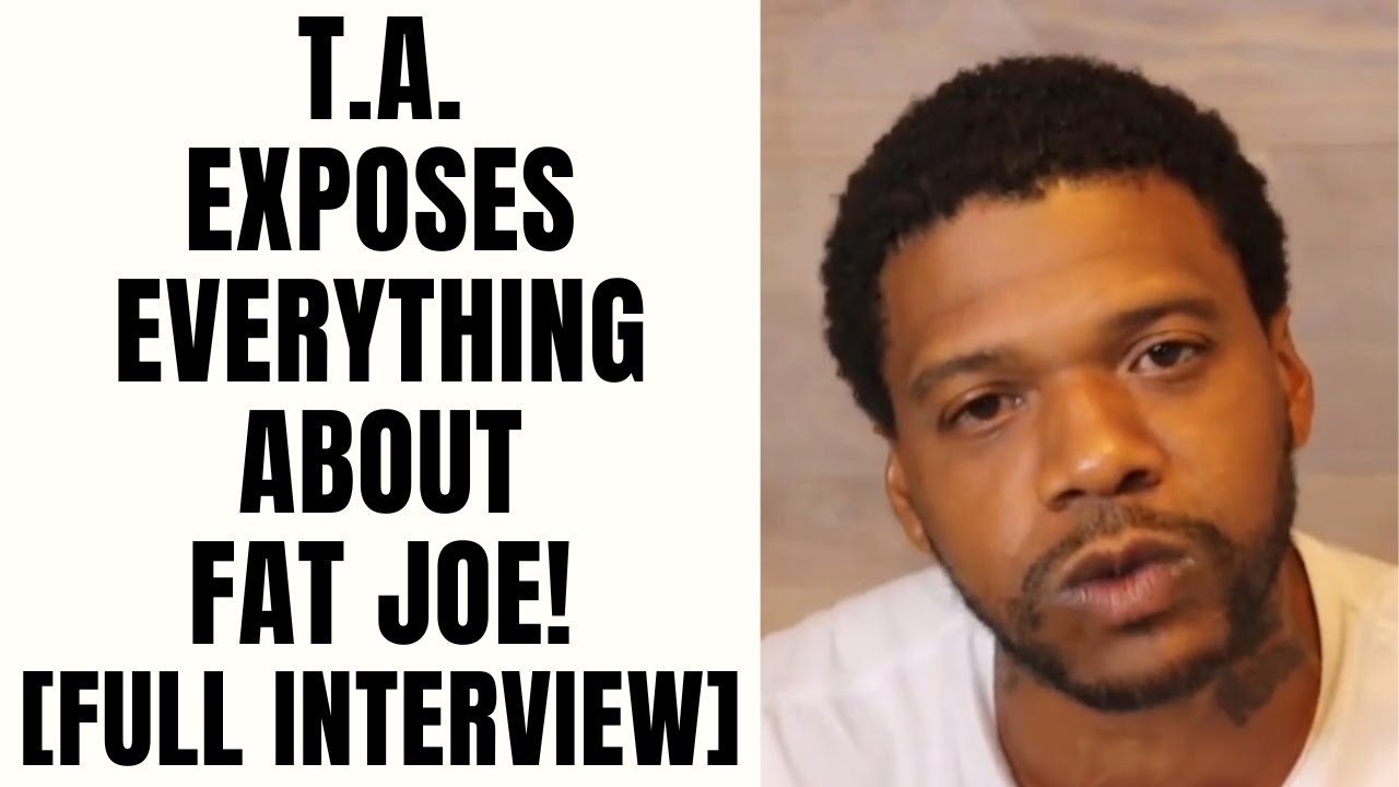 T.A. EXPOSES Everything About Fat Joe! [Full Interview]