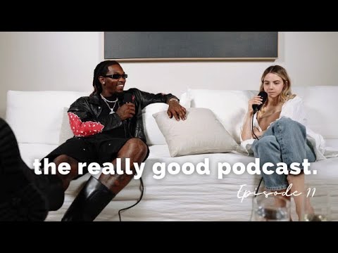 The Really Good Podcast | Offset: “Let’s not flex for the gram”