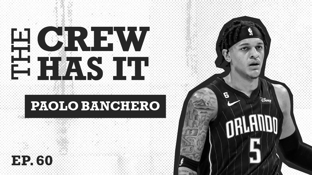 Paolo Banchero talks NBA Career, LeBron, & his love for Power | Ep 60 | The Crew Has It