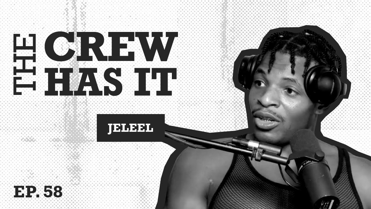 JELEEL talks music, going viral & developing a new sound | EP 58 | The Crew Has It