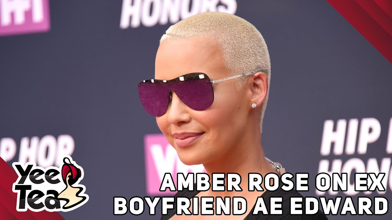 Amber Rose On Ex-Boyfriend AE Edwards Dating Cher + More