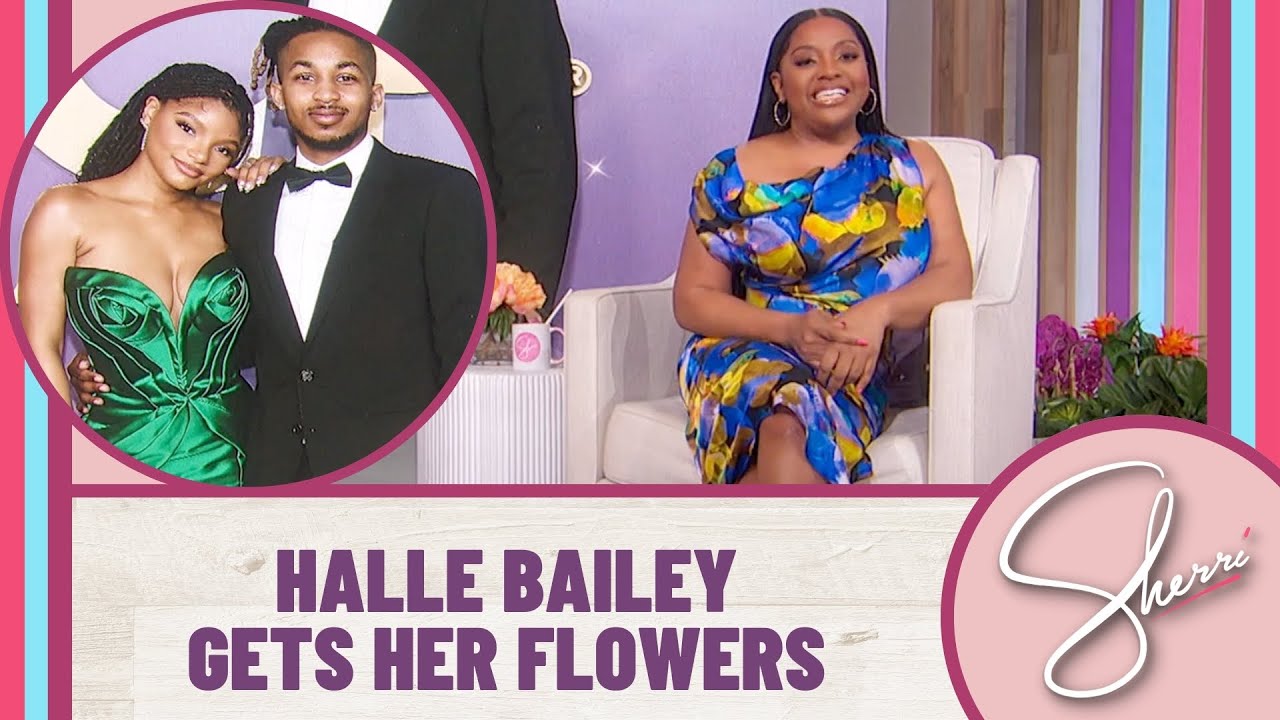 Halle Bailey Gets Her Flowers | Sherri Shepherd