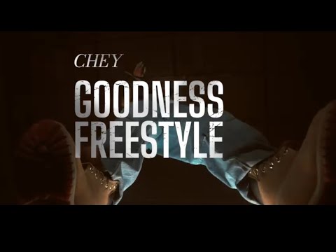 CHEY – Goodness Freestyle OFFICIAL VIDEO