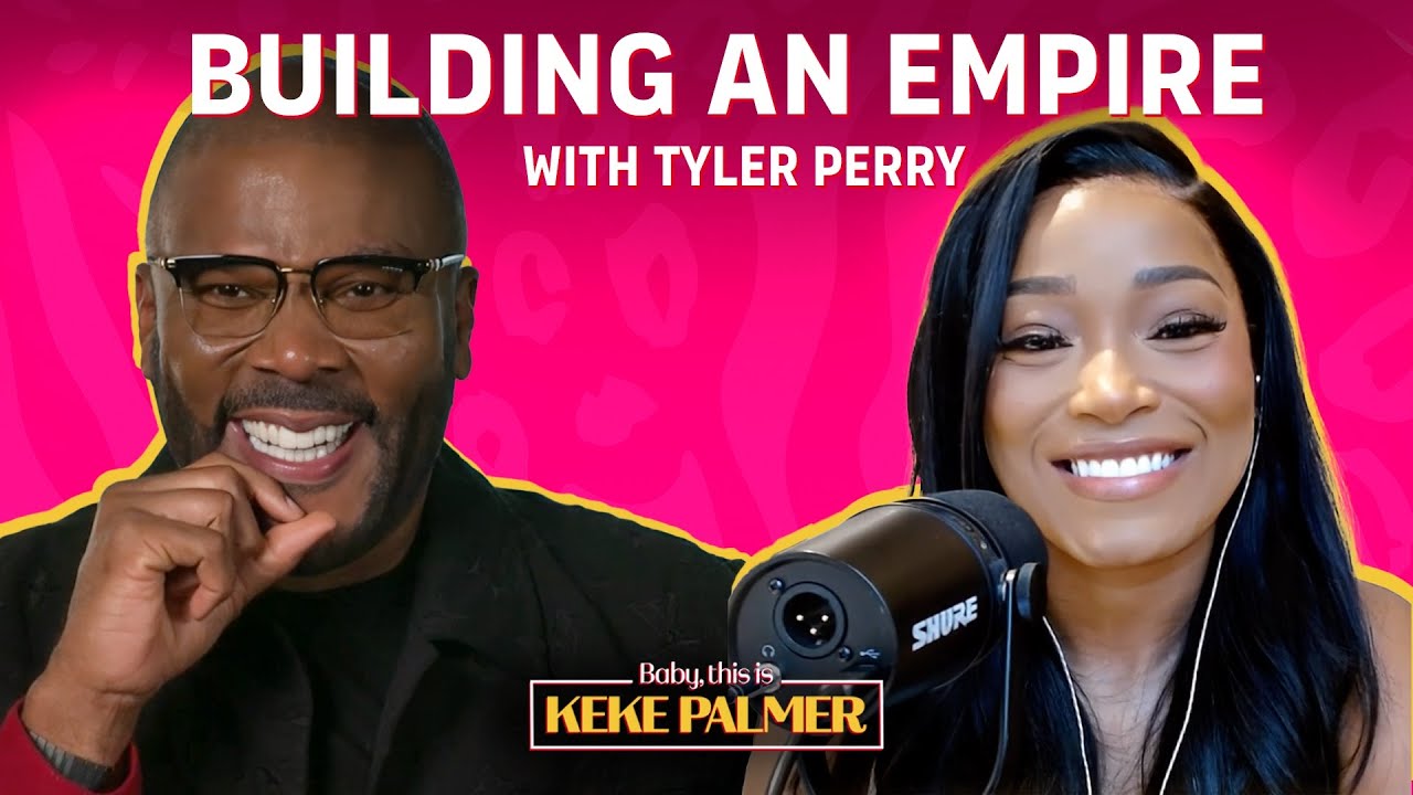 Building a Media Empire with Tyler Perry | Baby, This is Keke Palmer | Podcast