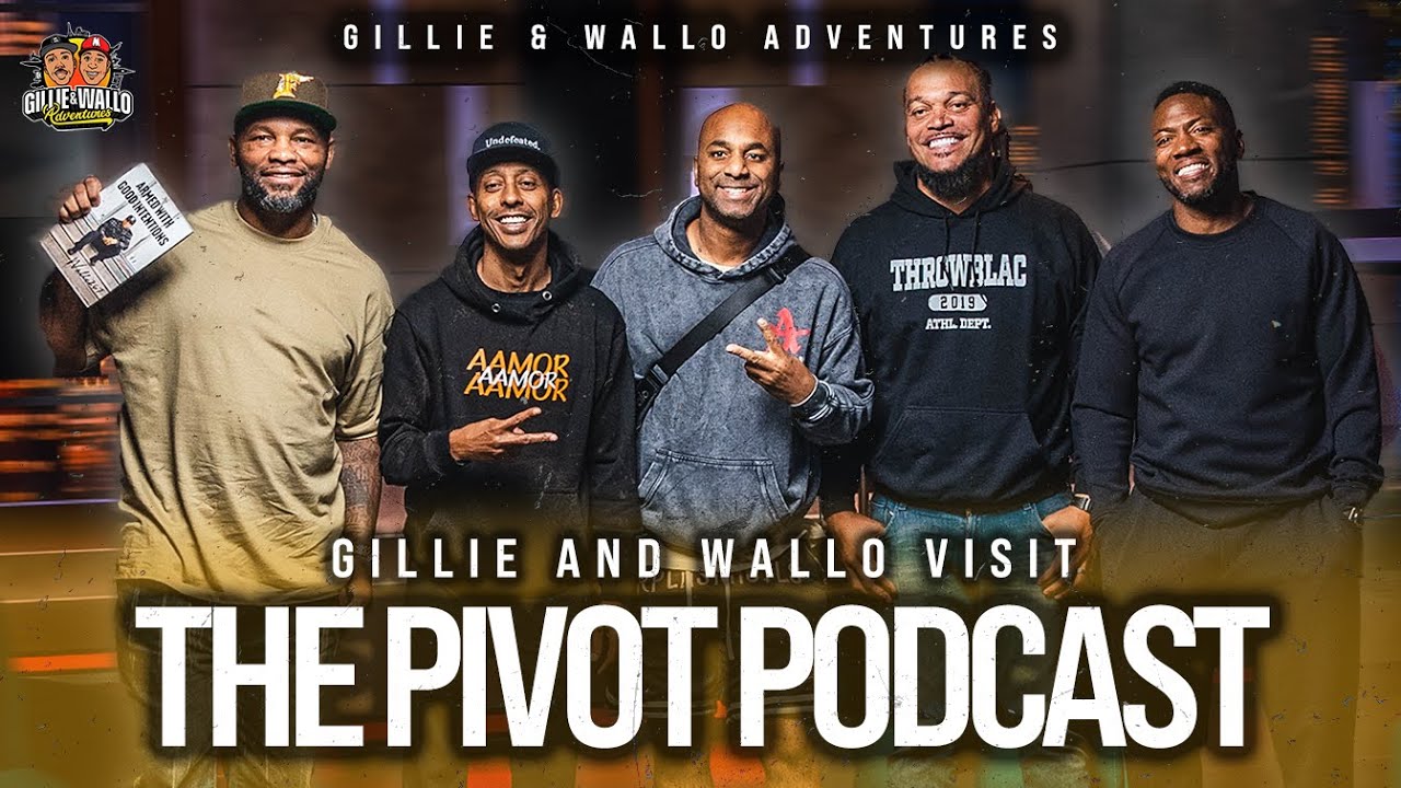 GILLIE & WALLO SIT DOWN WITH “THE PIVOT PODCAST”