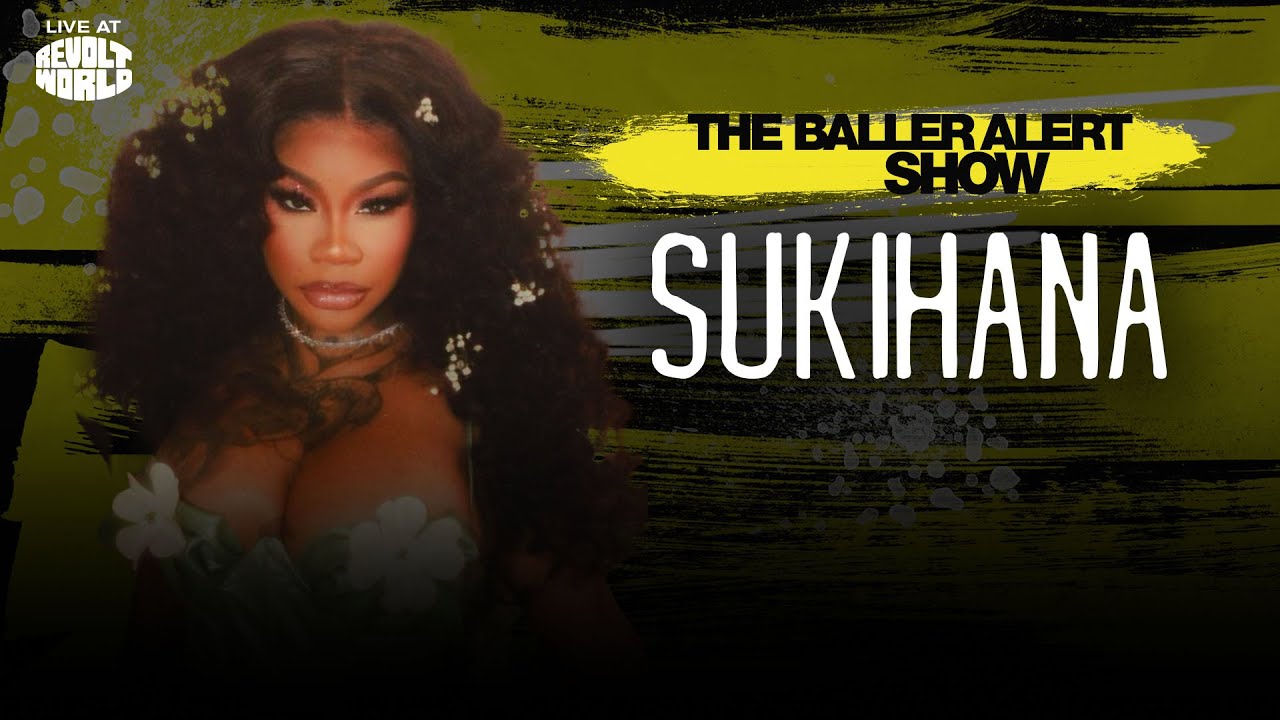 Sukihana Talks Reality TV, Music, Surgery, and Personal Growth on Baller Alert Live | REVOLT WORLD