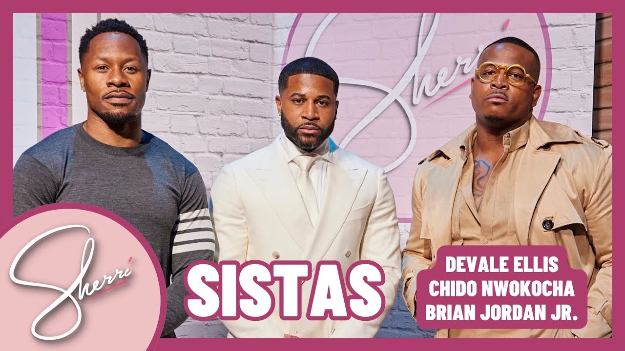 The Men from BET’s ‘Sistas’ | Full Interview | Sherri