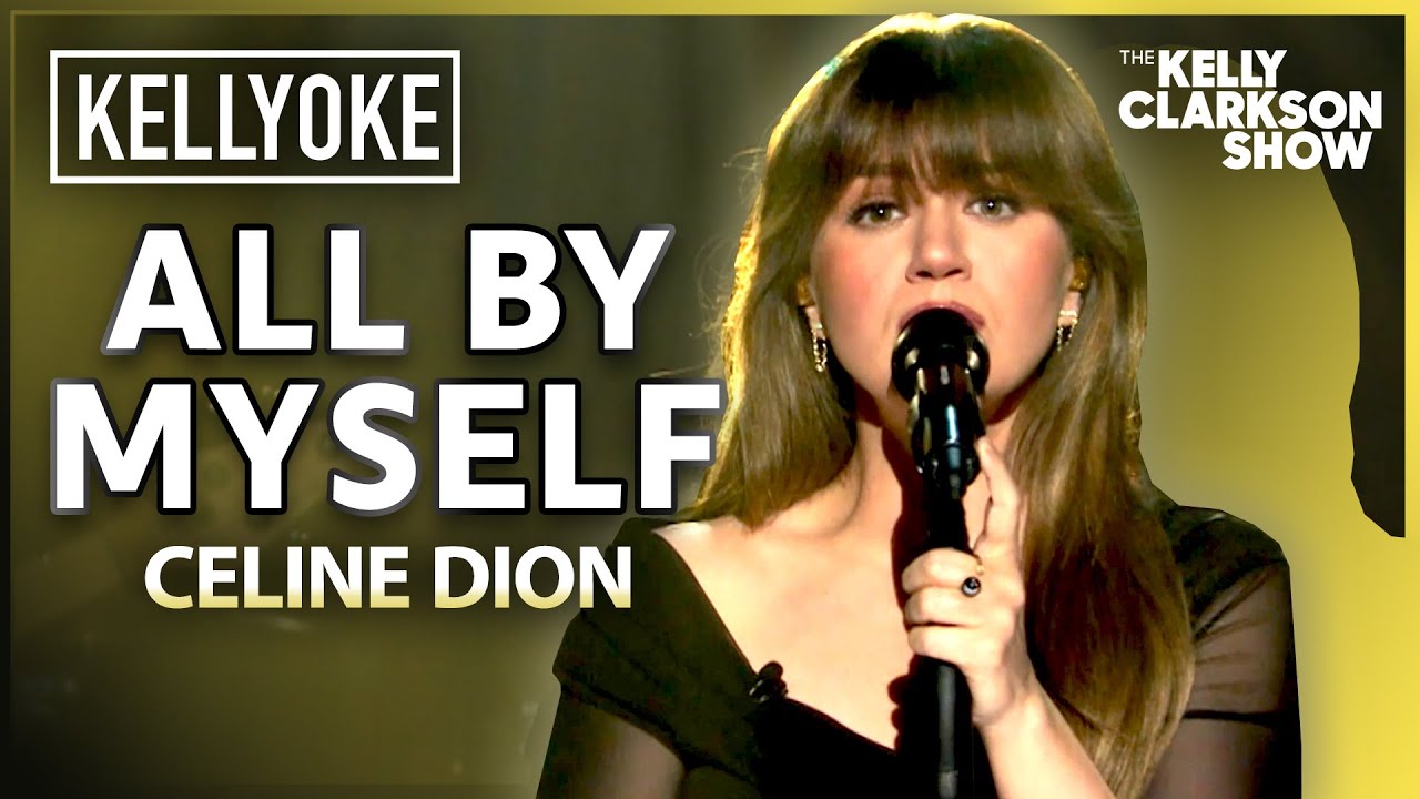 All by Myself’ By Celine Dion | Kelly Clarkson Kellyoke Cover