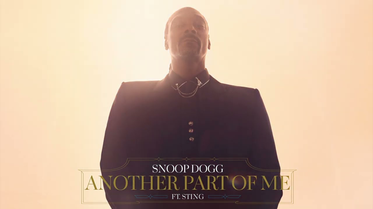 Snoop Dogg – Another Part of Me (ft. Sting) [Official Audio]