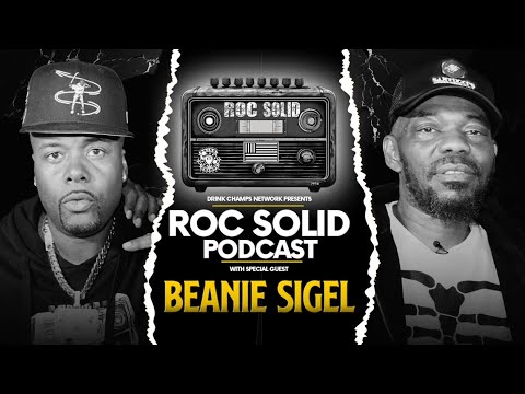Beanie Sigel: The Stories Only He Can Tell | ROC Solid x Drink Champs Network